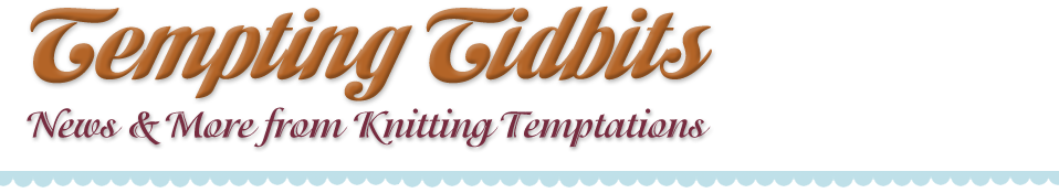 Tempting Tidbits, The Knitting Tempations Blog